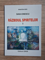 Sava Ionescu - Razboiul spiritelor (volumul 1)