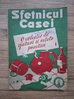 Sfetnicul casei. O colectie de sfaturi si retete practice (volumul 1, 1943)