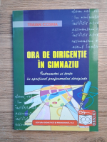 Traian Cosma - Ora de dirigentie in gimnaziu. Indrumari si texte in sprijinul profesorului diriginte