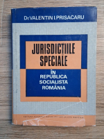 Valentin I. Prisacaru - Jurisdictiile speciale in Republica Socialista Romania