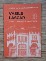 Vasile Lascar. Zona construita protejata