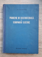 A. I. Raskatov - Probleme de electrotehnica si echipament electric