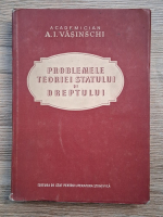 A. I. Vasinschi - Problemele teoriei statului si dreptului