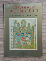 Altrussische Buchmalerei. 11.anfang 16.jahrhundert