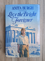 Anita Burgh - Love the bright foreigner