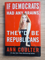 Ann Coulter - If democrats had any brains, they'd be republicans