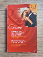 Ann Major, Kate Carlisle - Marriage at the cowboy's command. How to seduce a billionaire