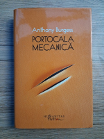 Anticariat: Anthony Burgess - Portocala mecanica