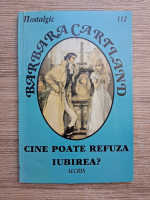 Barbara Cartland - Cine poate refuza iubirea
