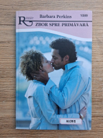 Anticariat: Barbara Perkins - Zbor spre primavara