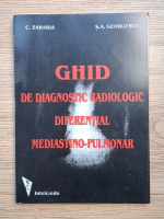 C. Zaharia - Ghid de diagnostic radiologic diferential mediastino-pulmonar
