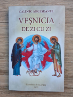 Anticariat: Calinic Argeseanul - Vesnicia de zi cu zi