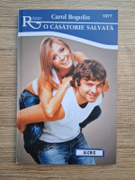 Anticariat: Carol Bogolin - O casatorie salvata