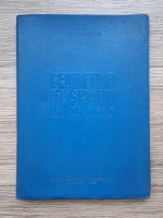 Cezar Cosnita - Geometria in spatiu. Manual pentru clasa a X-a liceu, sectia reala