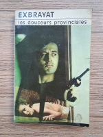 Anticariat: Charles Exbrayat - Les douceurs provinciales