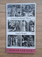 Anticariat: Conrad Ferdinand Meyer - Angela Borgia