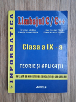 Cristian Udrea - Informatica. Libajul C/C++, clasa a IX-a. Teorie si aplicatii