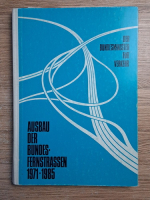 Der Bundesminister fur verkehr. Ausbau der Bundesfernstrassen. 1971-1985
