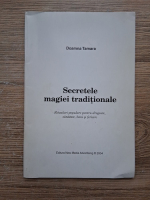 Doamna Tamara - Secretele magiei traditionale. Ritualuri populare pentru dragoste, sanatate, bani si fericire