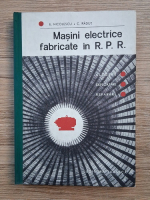 E. Nicolescu, C. Radut - Masini electrice fabricate in R.P.R.
