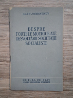 E. V. Constantinov - Despre fortele motrice ale desvoltarii societatii socialiste