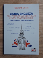 Edward Deara - Limba engleza prin teste grila cu explicatii pentru toate nivelurile. Verbe frazale si expresii idiomatice