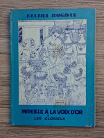 Anticariat: Elvira Bogdan - Mireille a la voix d'or. Les glorieux