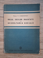 F. V. Constantinov - Rolul ideilor inaintate in desvoltarea sociala