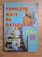 Florin Benea - Probleme alese de matematica pentru clasa a VII-a, semestrul I