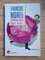 Francois Morel - Je rigolerais qu'il pleuve