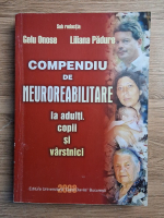 Gelu Onose, Liliana Padure - Compendiu de neuroreabilitare la adulti, copii si varstnici