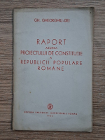 Gheorghe Gheorghiu Dej - Raport asupra proiectului de constitutie a Republicii Populare Romane