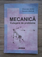 Gheorghe Nanu, Daniela Vintila - Mecanica. Culegere de probleme