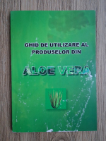 Ghid de utilizare al produselor din Aloe Vera