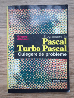 Grigore Albeanu - Pascal. Turbo Pascal. Culegere de probleme