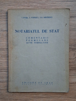 Anticariat: I. Pora - Notariatul de stat. Comentarii, formulare, acte normative