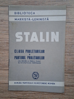 I. V. Stalin - Clasa proletarilor si partidul proletarilor