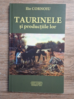 Ilie Cornoiu - Taurinele si productiile lor