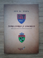 Ion Popa - Intre Covrea si Somorele. Oameni, fapte si locuri care au razbatut prin negura istoriei