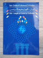 Iran. Leagan al culturii si civilizatiei