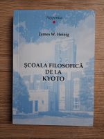 Anticariat: James W. Heisig - Nipponica, volumul 1. Scoala filosofica de la Kyoto