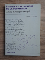 Janine Chasseguet Smirgel - Ethique et esthetique de la perversion