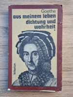 Johann Wolfgang Goethe - Aus meinem leben. Dichtung und wahrheit
