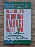 John Lee - Dr. John Lee's hormone balance made simple. The essential how-to guide to symptoms, dosage, timing and more