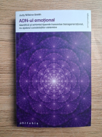 Judy Smith - ADN-ul emotional. Identifica si schimba tiparele transmise transgenerational, cu ajutorul constelatiilor sistemice