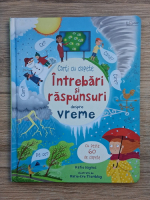 Katie Daynes - Intrebari si raspunsuri despre vreme. Carti cu clapete