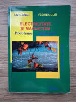 Liviu Arici - Electricitate si magnetism. Probleme captivante