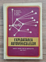 M. Poenaru - Exploatarea autovehiculelor. Manual pentru licee de specialitate, anii IV si V