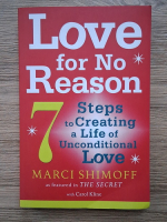 Marci Shimoff - Love for no reason. 7 steps to creating a life of unconditional love
