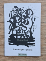 Anticariat: Mariana Gunta - Pasta neagra a pixului
